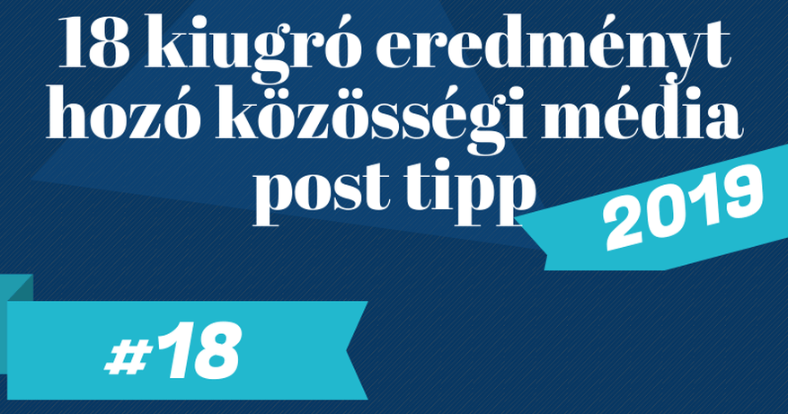 18 kiugró eredményt hozó közösségi média poszt